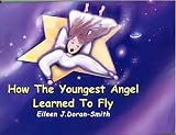 How the Youngest Angel Learned to Fly