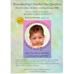 Breastfeeding's Number One Question: How Do I Know My Baby Is Getting Enough Milk? (Breastfeeding Basics & Beyond Ser)