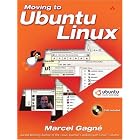 Click here to buy Moving to Ubuntu Linux by Marcel Gagné.