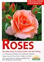 Roses: The Most Beautiful Roses for Large and Small Gardens : Design Ideas for Rose Arbors, Trellises, and Beds : Rose Know-How, Planting, Culture, (Nature guides)