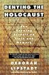 Denying the Holocaust: The Growing Assault on Truth and Memory