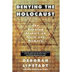 Denying the Holocaust: The Growing Assault on Truth and Memory