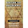 Denying the Holocaust: The Growing Assault on Truth and Memory