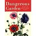 Dangerous Garden: The Quest for Plants to Change Our Lives