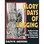 Glory Days of Logging/Action in the Big Woods, British Columbia to California