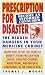 Prescription for Disaster