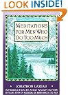 Meditations for Men Who Do Too Much (Fireside/Parkside Meditation Book)