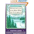 Meditations for Men Who Do Too Much (A Fireside Parkside Meditation Book) by Jonathon Lazear