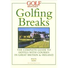 Golfing Breaks: The Complete Guide to Hotels with Courses in Great Britain & Ireland
