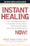 Instant Healing: Mastering the Way of the Hawaiian Shaman Using Words, Images, Touch, and Energy