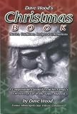 Dave Wood's Christmas Book: Stories, Traditions, Recipes, & Celebrations, a Compendium Gleaned from 150Years of His Family's Life in the Upper Midwest