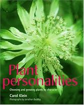 Plant Personalities: Choosing and Growing Plants By Character