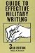 Guide to Effective Military Writing: A Handbook for Getting Things Written Quickly, Correctly and Easily (ELT/ESL) (3rd Edition)