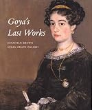 Goya`s Last Works