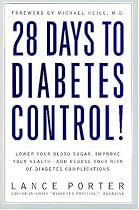 28 Days to Diabetes Control!: How to Lower Your Blood Sugar, Improve Your Health, and Reduce Your Risk of Diabetes Complications