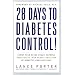 28 Days to Diabetes Control!: How to Lower Your Blood Sugar, Improve Your Health, and Reduce Your Risk of Diabetes Complications