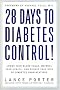 28 Days to Diabetes Control!: How to Lower Your Blood Sugar, Improve Your Health, and Reduce Your Risk of Diabetes Complications