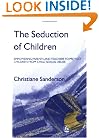 The Seduction of Children: Empowering Parents and Teachers to Protect Children from Child Sexual Abuse