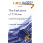The Seduction of Children: Empowering Parents and Teachers to Protect Children from Sexual Abuse
