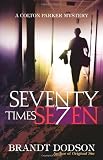 Seventy Times Seven (Colton Parker Mystery Series, Book 2)