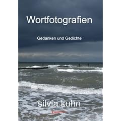 Wortfotografien - Gedanken und Gedichte