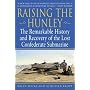 Raising the Hunley: The Remarkable History and Recovery of the Lost Confederate Submarine (American Civil War)