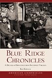 Blue Ridge Chronicles: A Decade of Dispatches from Southwest Virginia (American Chronicles)