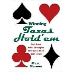 Winning Texas Hold 'em: Cash Game Poker Strategies For Players of All Skill Levels