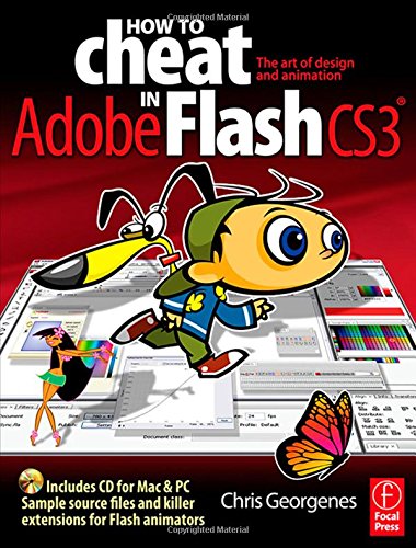 How to Cheat in Flash CS3: The art of design and animation in Adobe Flash CS3