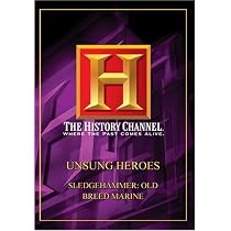 Unsung Heroes - Sledgehammer: Old Breed Marine (History
