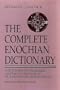 The Complete Enochian Dictionary: A Dictionary of the Angelic Language As Revealed to Dr. John Dee and Edward Kelley
