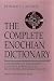 The Complete Enochian Dictionary: Dictionary of the Angelic Language as Revealed to Dr.John Dee and Edward Kelley