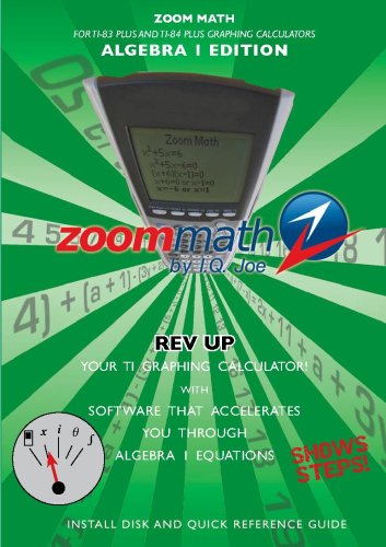 Zoom Math for TI-83 Plus and TI-84 Plus Graphing Calculators, Algebra I Edition