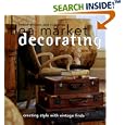 Flea Market Decorating: Creating Style with Vintage Finds (Better Homes and Gardens Books) by  Better Homes and Gardens Books and Vicki Ingham