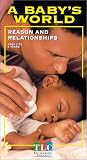A Baby's World - Reason and Relationships [VHS]
