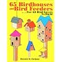 65 Birdhouses and Bird Feeders: ...for All Bird Lovers to Build