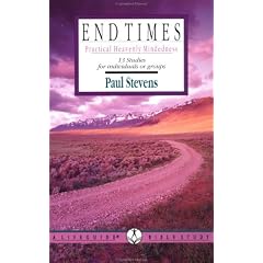 End Times: Practical Heavenly Mindedness