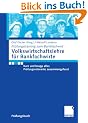 Volkswirtschaftslehre f�r Bankfachwirte: Kurz und knapp alles Pr�fungsrelevante zusammengefasst (Pr�fungstraining zum Bankfachwirt)