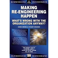 Making Re-engineering Happen: What's Wrong with the Organization Anyway? Businessbacks (Financial Times Series)