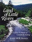 Land of Little Rivers: A Story in Photos of Catskill Fly Fishing
