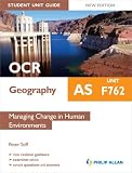 OCR AS Geography Student Unit Guide: Managing Change in Human Environments: Unit F762