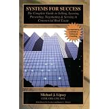 Systems for Success: The Complete Guide to Selling, Leasing, Presenting, Negotiating & Serving in Commercial Real Estate