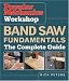 Band
Saw
Fundamentals:
The
Complete
Guide
(Popular
Mechanics
Workshop)