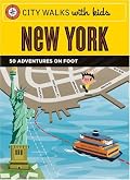 City Walks with Kids: New York: 50 Adventures on Foot (City Walks)