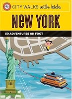 City Walks with Kids: New York: 50 Adventures on Foot (City Walks)