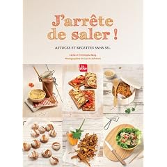 J'arr�te de saler ! : Astuces et recettes sans sel