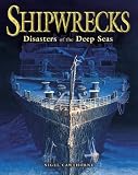 Shipwrecks: Disasters of the Deep Seas