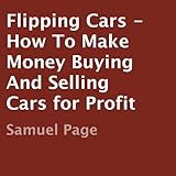 flipping cars how to make money buying and selling cars for profit