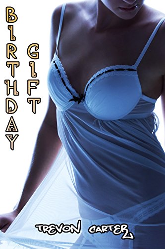 Birthday Gift (Interracial Black MMM/ White F Hotwife Erotic Romance)