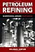 Petroleum Refining in Nontechnical Language, Fourth Edition
